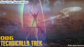 Technically Trek 086: Star Trek: Generations