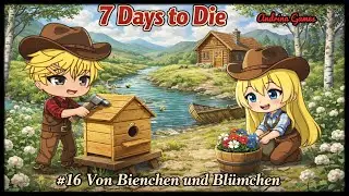 7 Days to Die - Wild West #16 Von Bienchen und Blümchen [Deutsch german Gameplay]