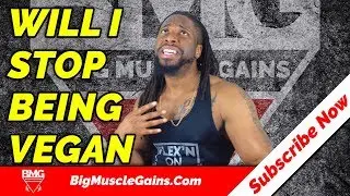 Will I Ever Stop Being Vegan | Thoughts On Eating Meat Again | Big Muscle Gains
