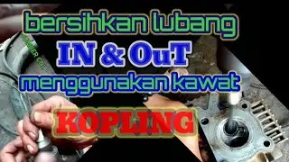 bersihkan cop/ head di lubang in & out dengan kawat kopling kerak langsung rontok