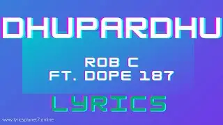 Dhupardhu - Song Lyrics | Rob C (feat. Dope 187) | 2021| Lyrics Planet