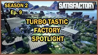 Turbo-Tastic Factory! Fan Factory Friday, сезон 2, серия 9 [Satisfactory Game]