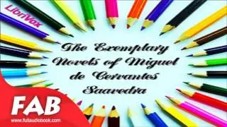 The Exemplary Novels of Miguel de Cervantes Saavedra Part 1/2 Full Audiobook