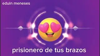 Prisionero de tus brazos.  indio pantaneiro. .