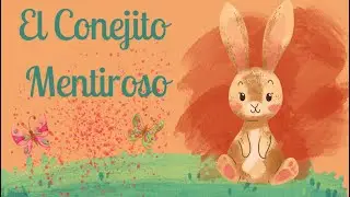 El conejito mentiroso. #cuentosinfantiles #lindocuento#bonitoscuentos#niños#bebes#cortos#moraleja