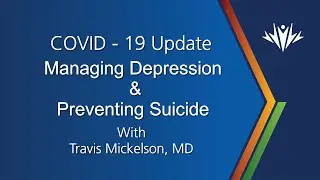 COVID 19 Update | Managing Depression and Preventing Suicide