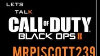 Lets Chat: Black Ops 2!  w/ MrPJScott239
