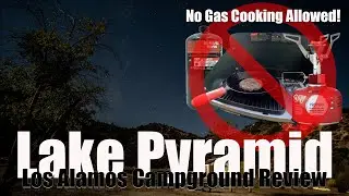 NO Propane Cooking Tent Camping at Lake Pyramid Los Alamos Campground Review