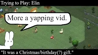 Trying to Play: Elin