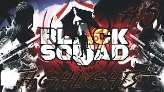 Black Squad | Highlights #5 