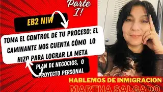 EB2 NIW: EL CAMINANTE nos cuenta COMO LOGRO LA APROBACION. PLAN DE NEGOCIOS Vs PROYECTO PERSONAL