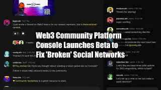 Web3 Community Platform Console Launches Beta to Fix 'Broken' Social Networks