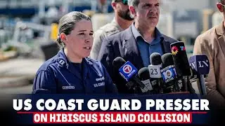 Live: US Coast Guard holds news conference on Hibiscus Island collision