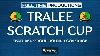 Tralee Scratch Cup 2025 - Round 1 - Featured Group