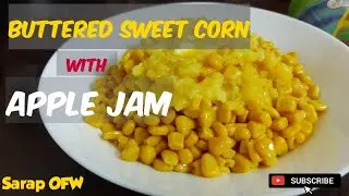 Buttered Sweet Corn with Apple Jam | Sarap OFW