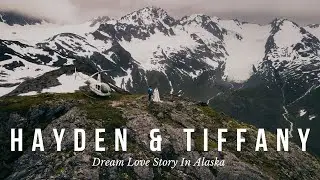 Hayden & Tiffany | Dream Love Story In Alaska | Cinematic Elopement