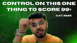 All CAT Aspirants Should Control This One Thing To Score 99+ In CAT 2025