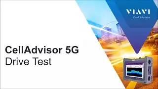 VIAVI CellAdvisor 5G: Drive Test