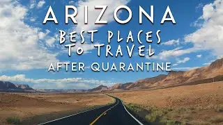 ARIZONA After Quarantine Top 5 BEST Places To Travel
