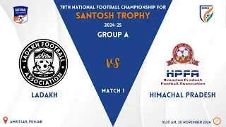 Ladakh vs Himachal Pradesh | 78th NFC Santosh Trophy 2024-25 | Group A | Live
