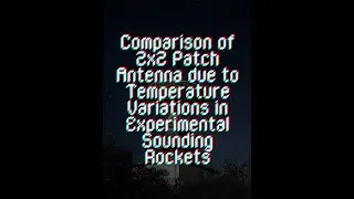 Comparison of 2x2 Patch Antenna due to Temperature Variations in Experimental Sounding Rocket