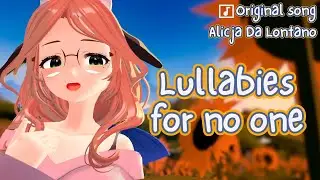 【 Original Song 】Lullabies for no one 【Alicja Da Lontano | Globie Gen 2 Solstia MV】