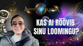 #60 Ärkvel Teadvel Looja - Kas AI Röövib Sinu Loomingu?