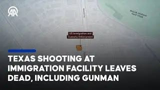 At least 2 killed, gunman dead in Texas shooting at immigration facility