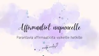 Affirmaatiot uupuneelle - Parantavat lauseet vaikeisiin hetkiin