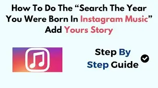 How To Do The &ldquo;Search The Year You Were Born In Instagram Music&rdquo; Add Yours Story