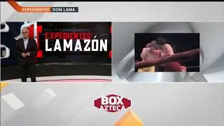 Box Azteca | LOS EXPEDIENTES SECRETOS DE DON LAMA | Azteca Deportes
