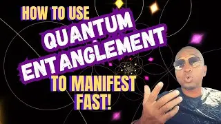 HOW TO USE QUANTUM ENTANGLEMENT TO MANIFEST FAST!