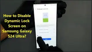 How to Disable Dynamic Lock Screen on Samsung Galaxy S24 Ultra?