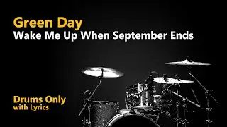 Green Day - Wake Me Up When September Ends (Drums Only + Lyrics)