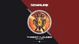 Downlink - Threat (Aweminus Remix)