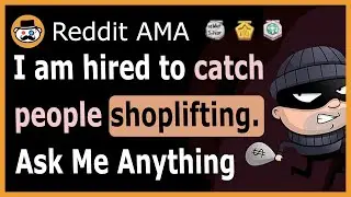 The surprising reality about the world of shoplifting. (Reddit Ask Me Anything)