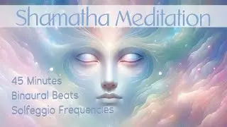 Calm Abiding: The Path to Tranquility with Shamatha | Guided Meditation - 45 minutes