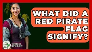 What Did A Red Pirate Flag Signify? - History Of Latin Cultures
