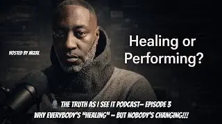 Why Everybody&rsquo;s &ldquo;Healing&rdquo; &mdash; But Nobody&rsquo;s Changing #TheTruthAsISeeItPodcast #Mizal