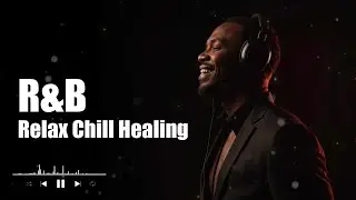 Late Night Relax | Relaxing R&B Soul &ndash; Smooth Mood