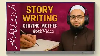 Story Writing &ndash; Serving Mother | Moral English Story with Islamic Lesson | IIEL Deoband Khurshid Sir