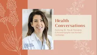WH&WI Health Conversations, ft. Dr. Nicole Weinberg from the Pacific Heart Institute