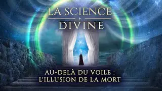 La science divine : Au-del&agrave; du voile : l'illusion de la mort (Bande-annonce)