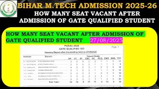 Bihar M. Tech Admission !HOW MANY SEAT VACANT AFTER ADMISSION OF GATE QUALIFIED STUDENT 27/08/2025 !