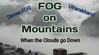 Dense Fog on the mountains | Fog in North India today | Upslope fog | Types of Fog | Radiation Fog
