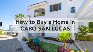 How To Buy Real Estate in Cabo San Lucas 2024