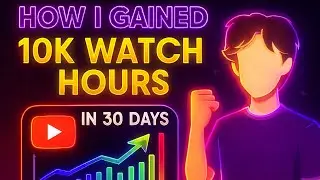 How I Gained 10K Watch Hours in 30 Days (Step -by-Step)