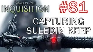 Dragon Age Inquisition - capturing suledin keep - Walkthrough Part 81