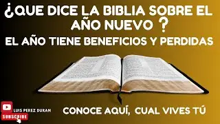 ¿ Qué dice la biblia sobre el año nuevo ?, el año tiene beneficios y perdidas   conoce cual vives Tú