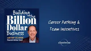 Building The Billion Dollar Business- Career Pathing & Team Incentives